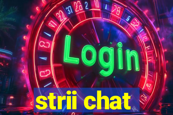 strii chat